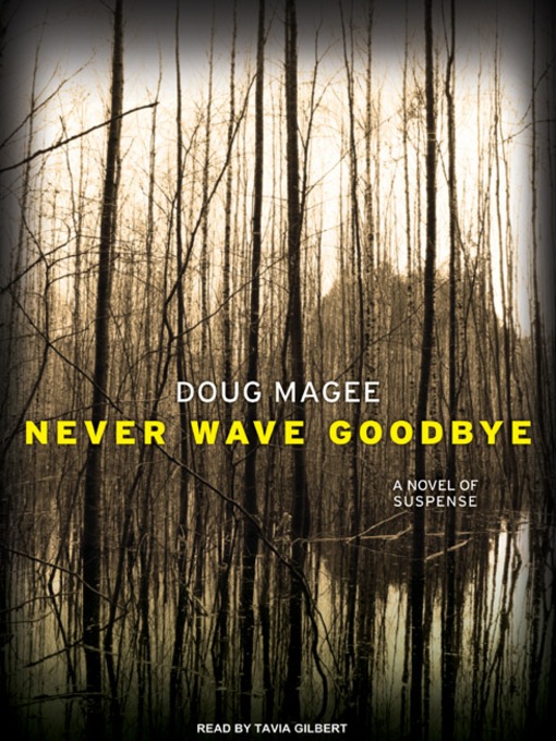 Title details for Never Wave Goodbye by Doug Magee - Available